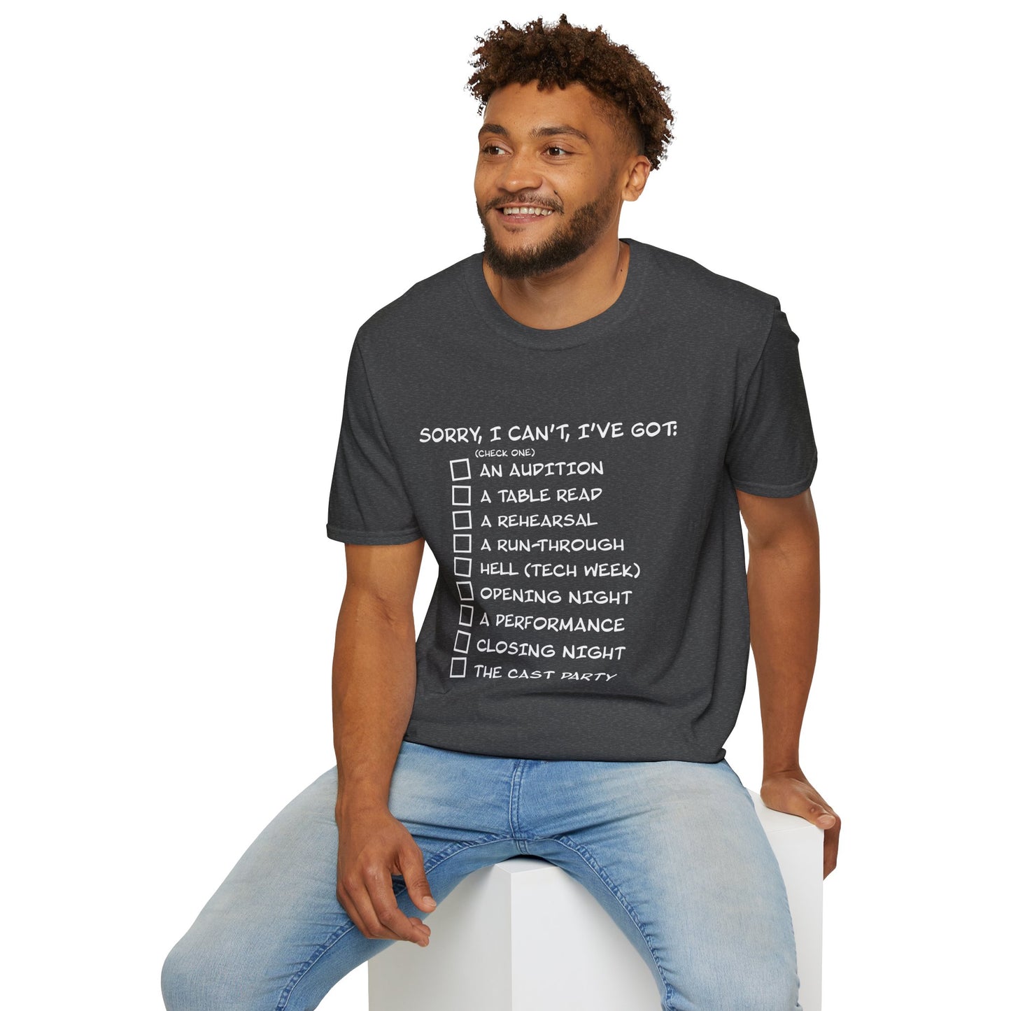 Sorry, I Can't, I've Got... - Theatre Series - Unisex Softstyle T-Shirt