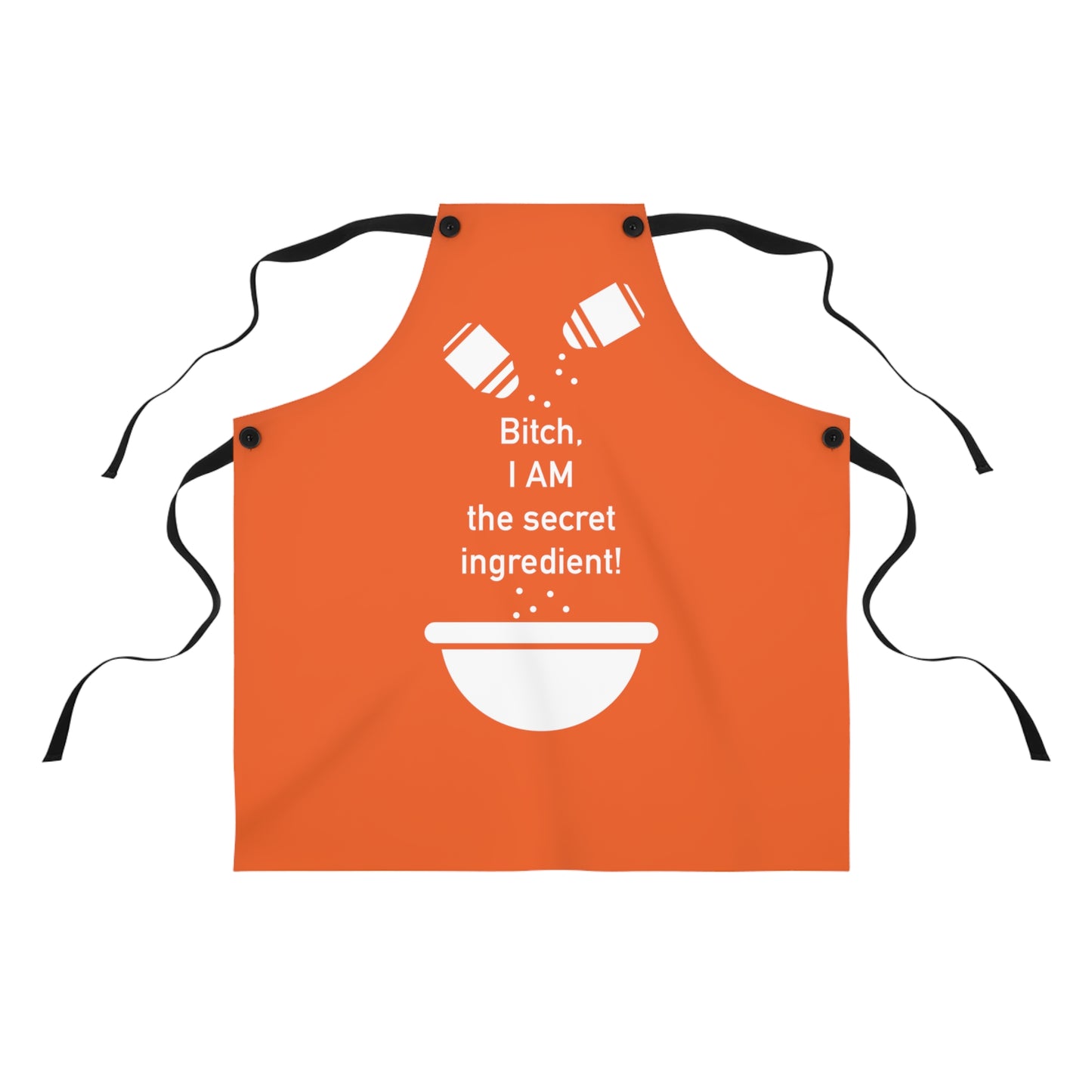 B!tch, I AM the Secret Ingredient! - White on Orange - Apron (AOP)