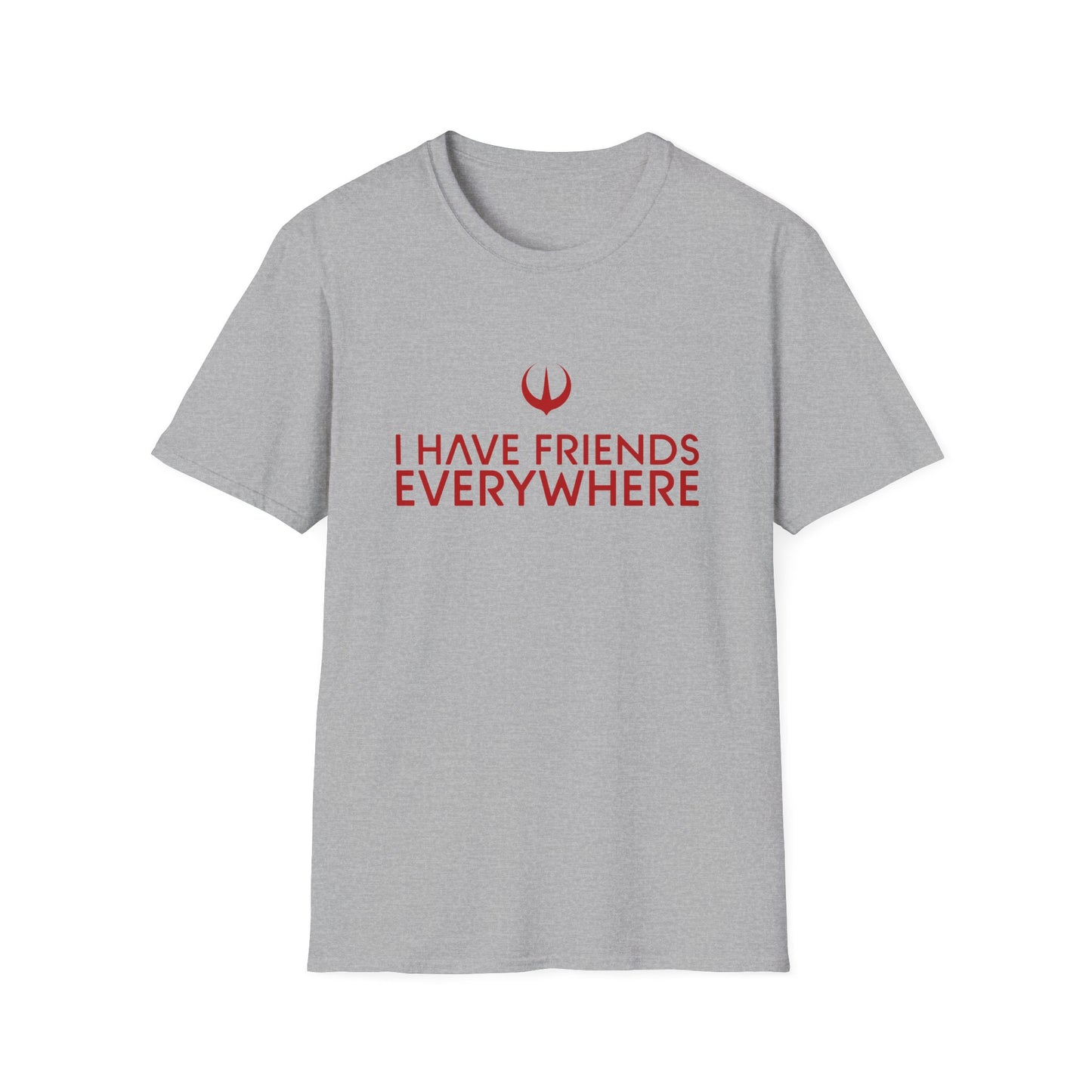 I Have Friends Everywhere - Unisex Softstyle T-Shirt