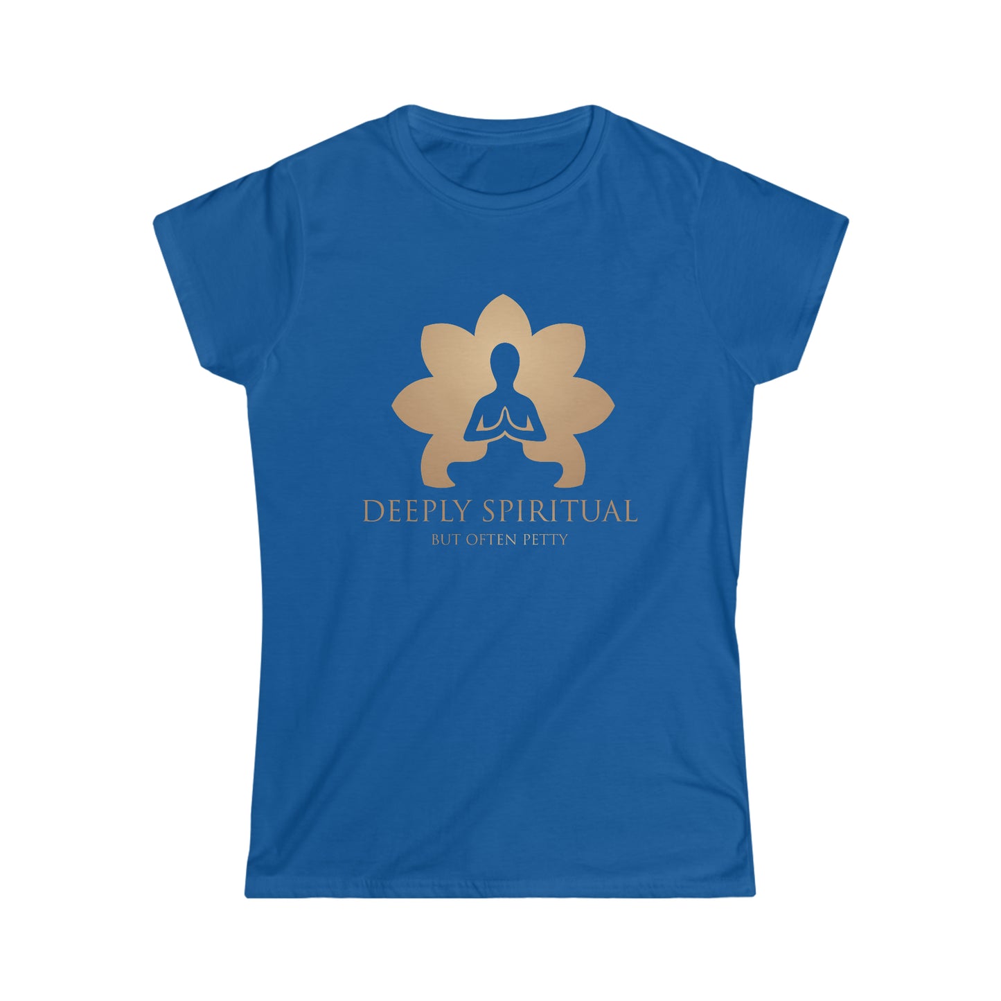 Deeply Spiritual (But Often Petty) - Women's Softstyle Tee