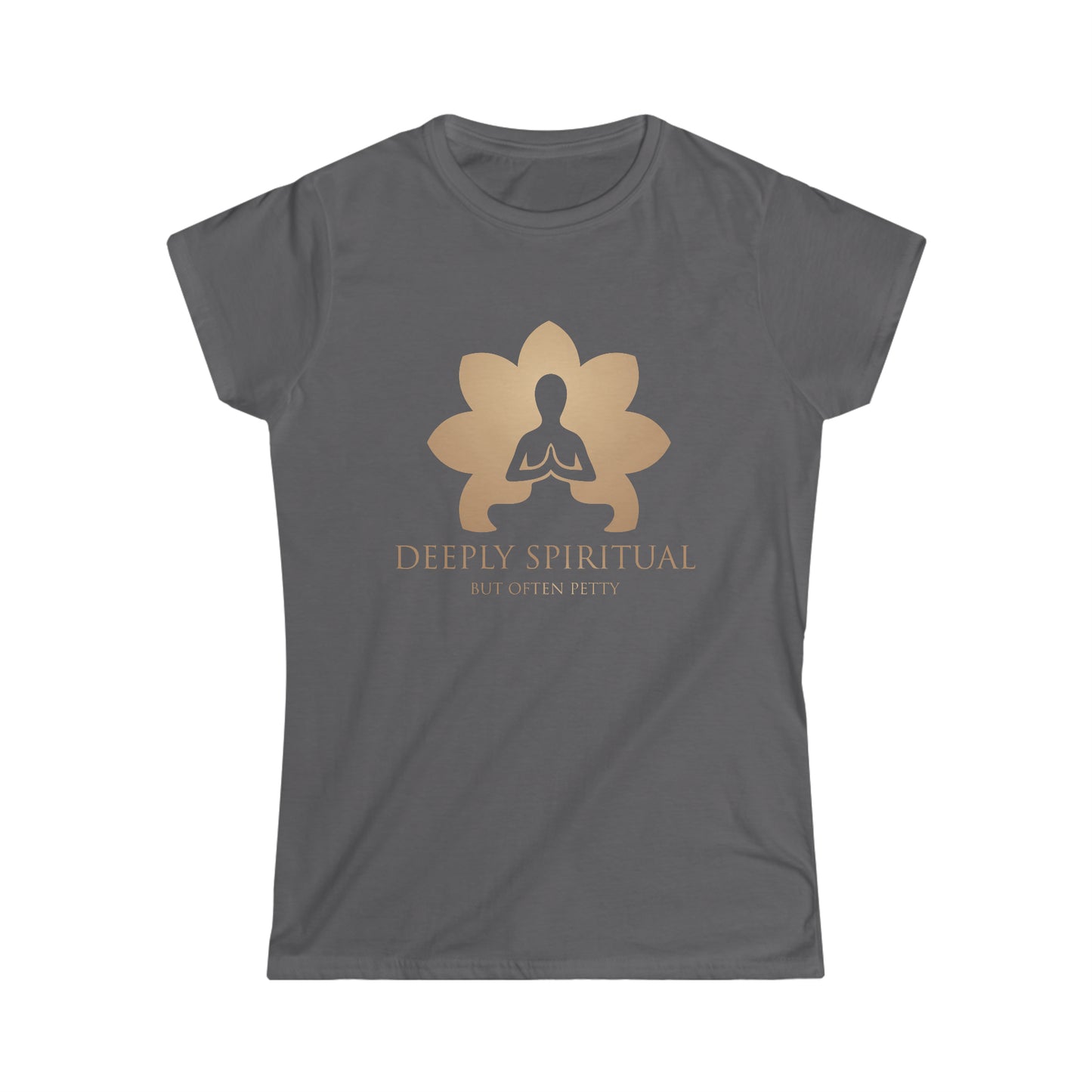 Deeply Spiritual (But Often Petty) - Women's Softstyle Tee