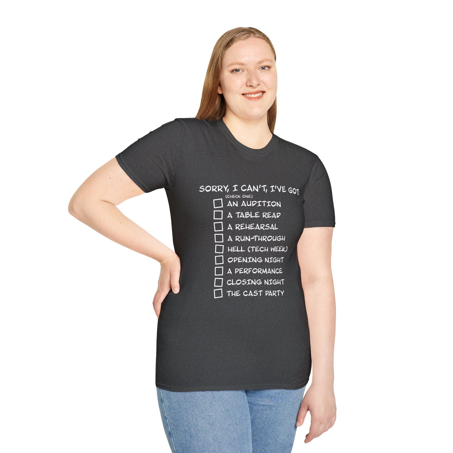 Sorry, I Can't, I've Got... - Theatre Series - Unisex Softstyle T-Shirt
