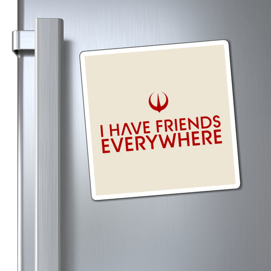 I Have Friends Everywhere - Magnets