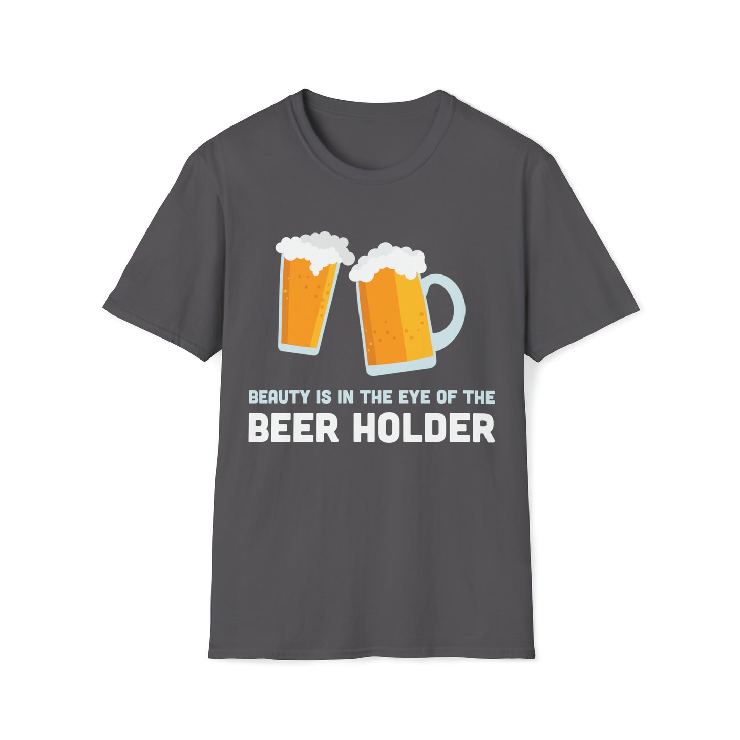 Beauty is the Eye of the Beer Holder - Unisex Softstyle T-Shirt