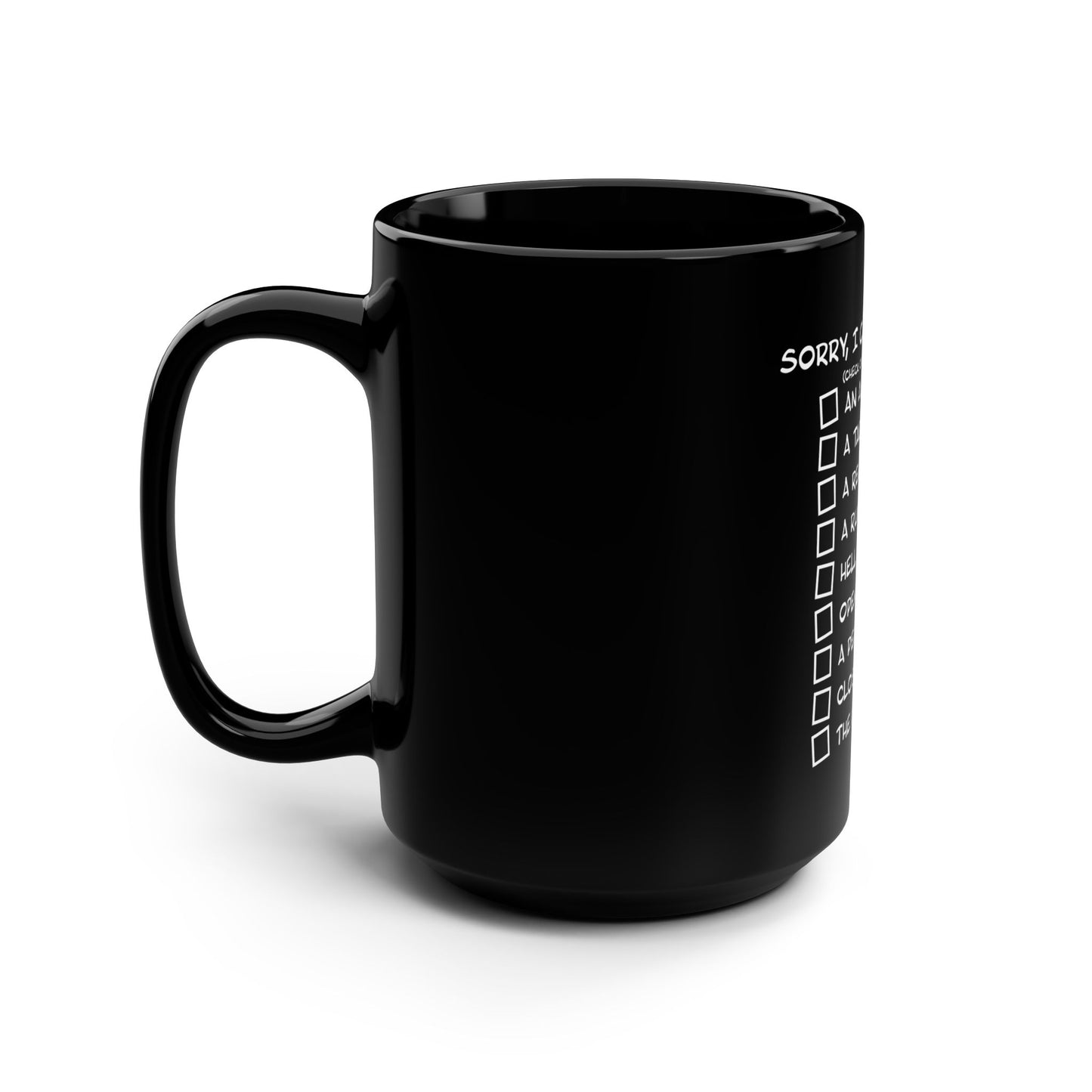 Sorry, I Can't, I've Got... - Theatre Series - Black Mug, 15oz