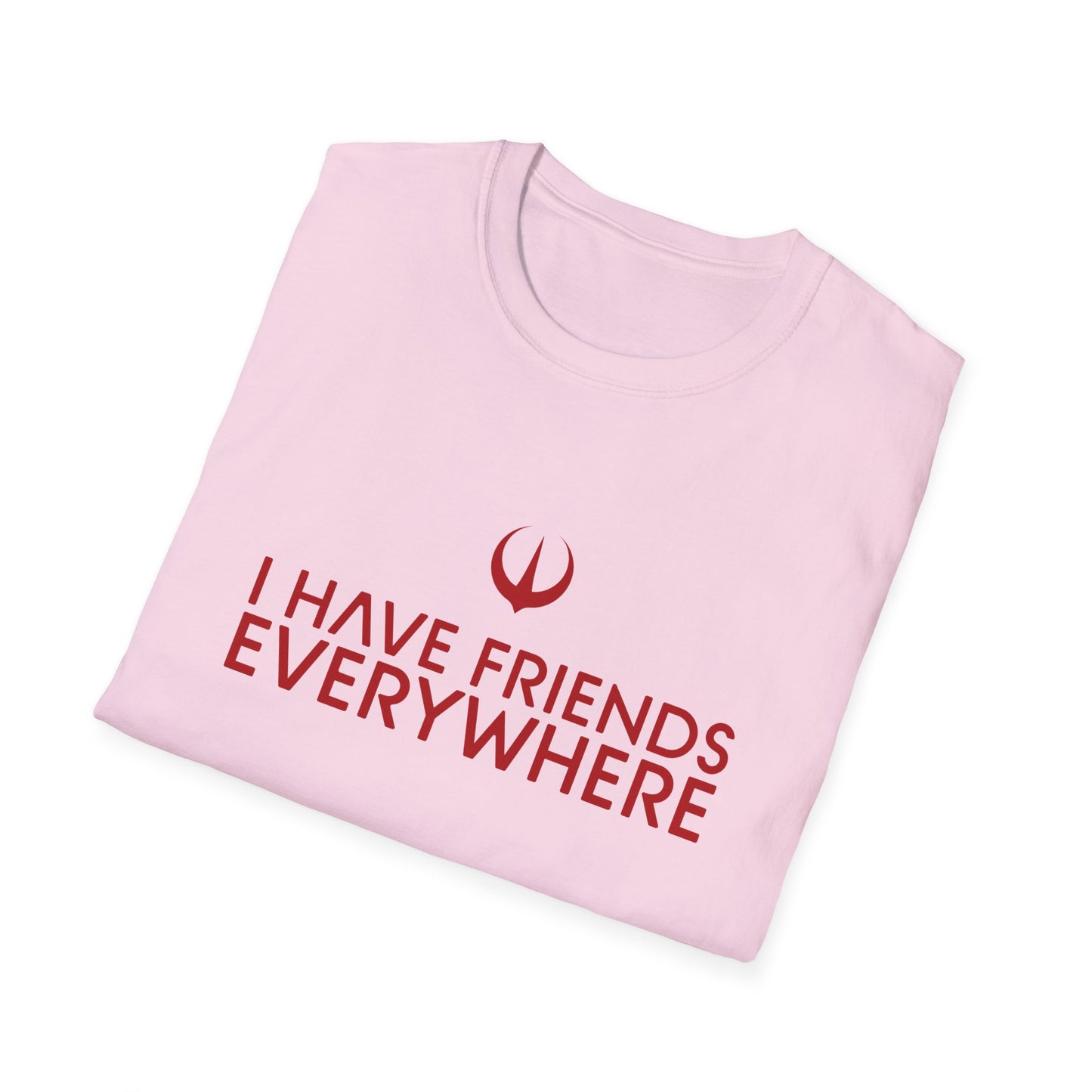 I Have Friends Everywhere - Unisex Softstyle T-Shirt