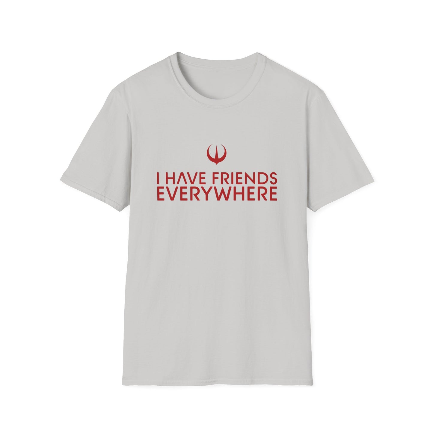I Have Friends Everywhere - Unisex Softstyle T-Shirt