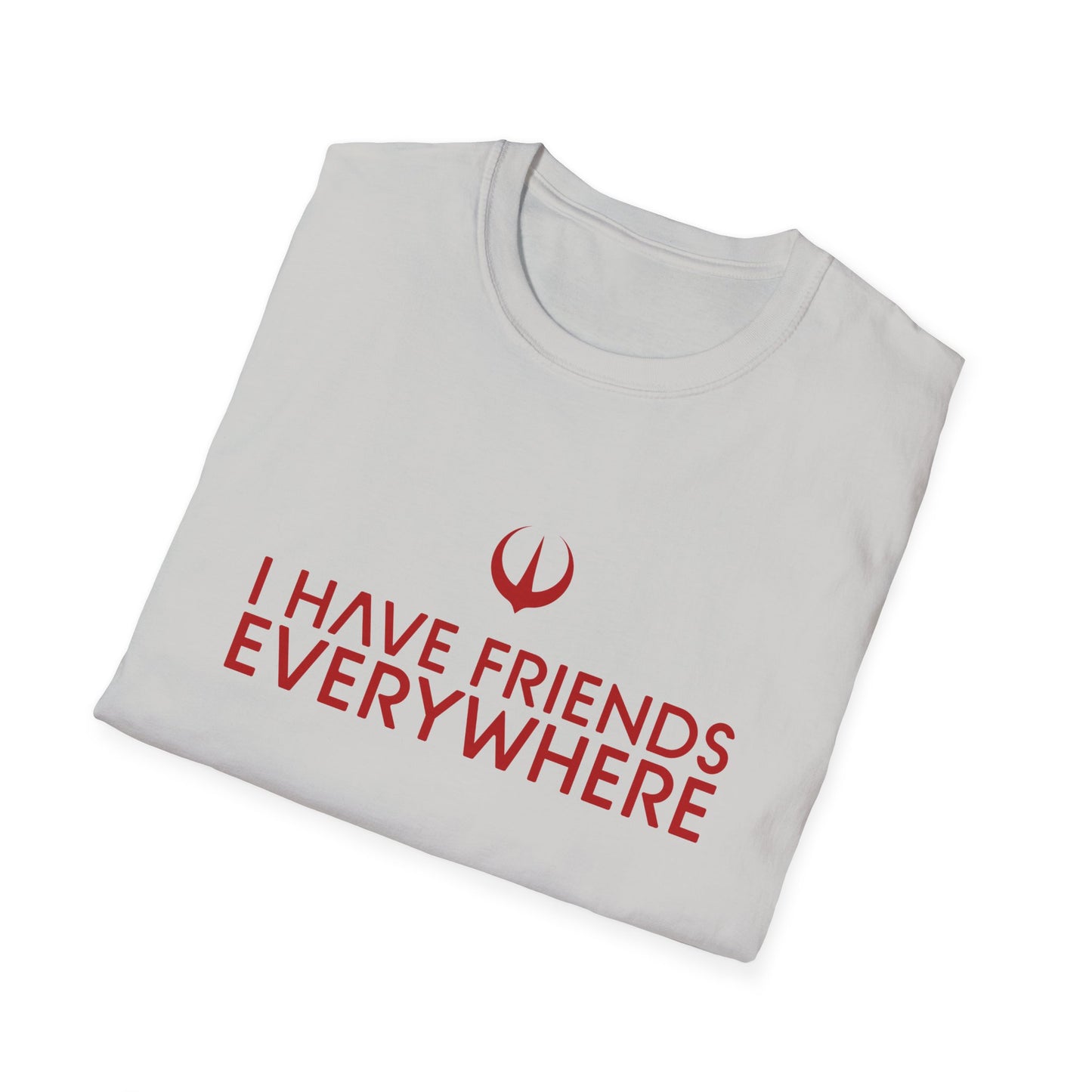 I Have Friends Everywhere - Unisex Softstyle T-Shirt