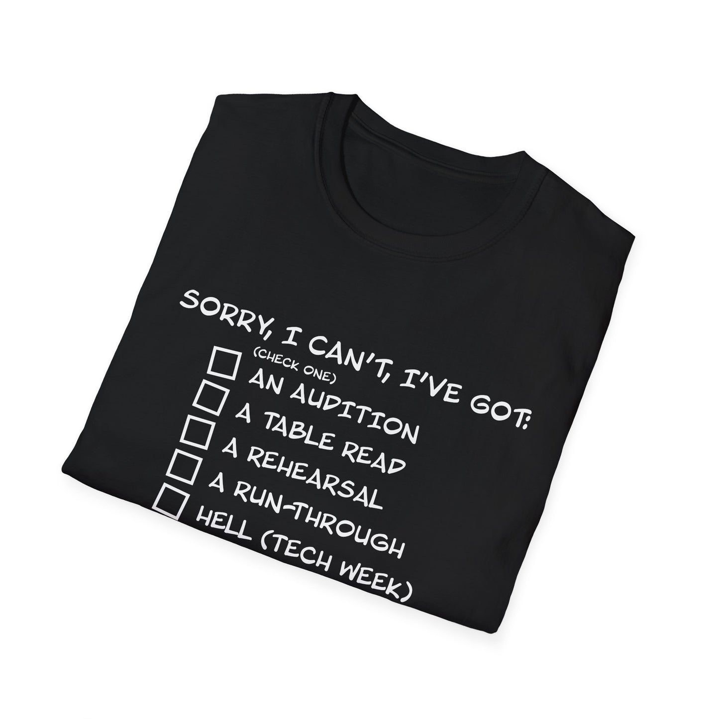 Sorry, I Can't, I've Got... - Theatre Series - Unisex Softstyle T-Shirt