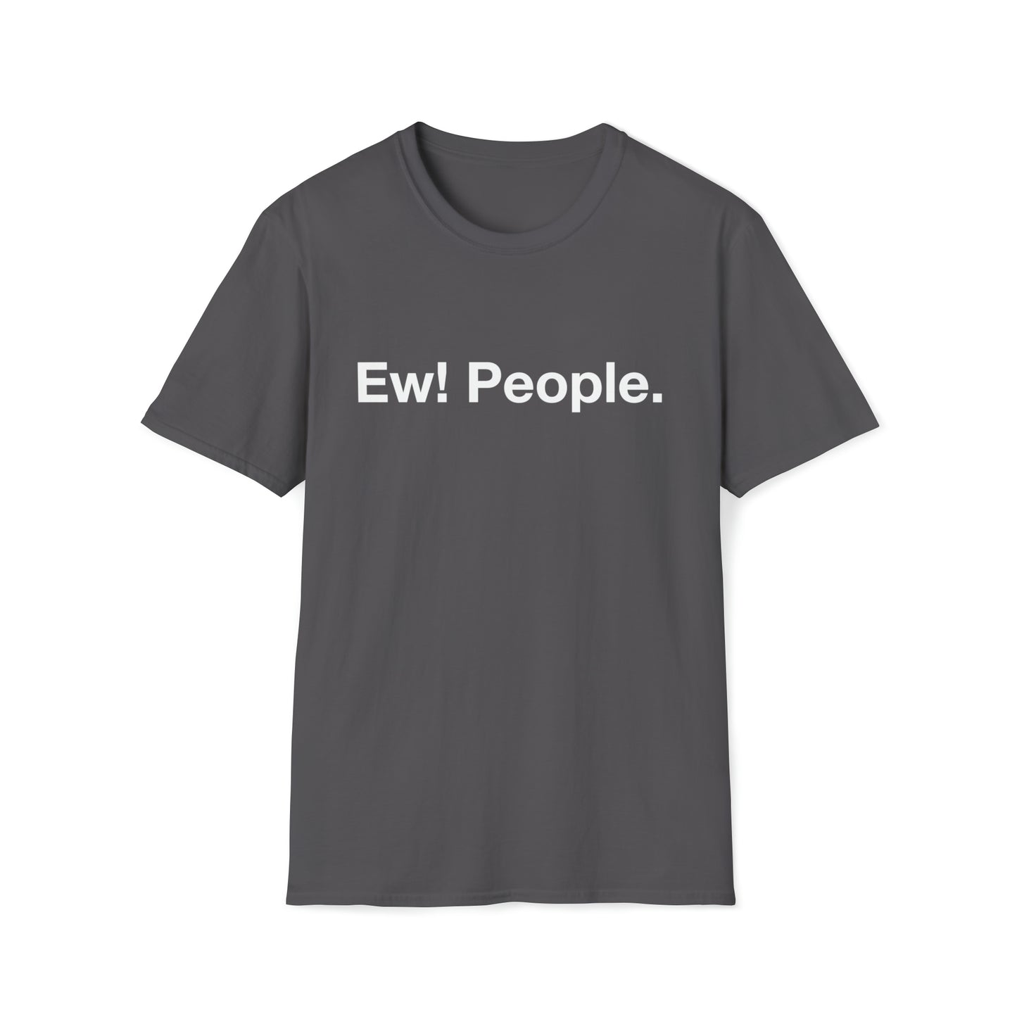 Ew! People. - White Text - Unisex Softstyle T-Shirt