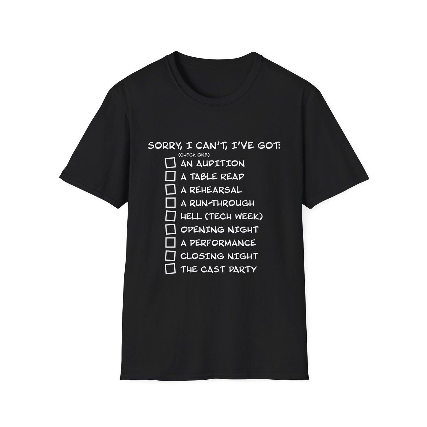 Sorry, I Can't, I've Got... - Theatre Series - Unisex Softstyle T-Shirt