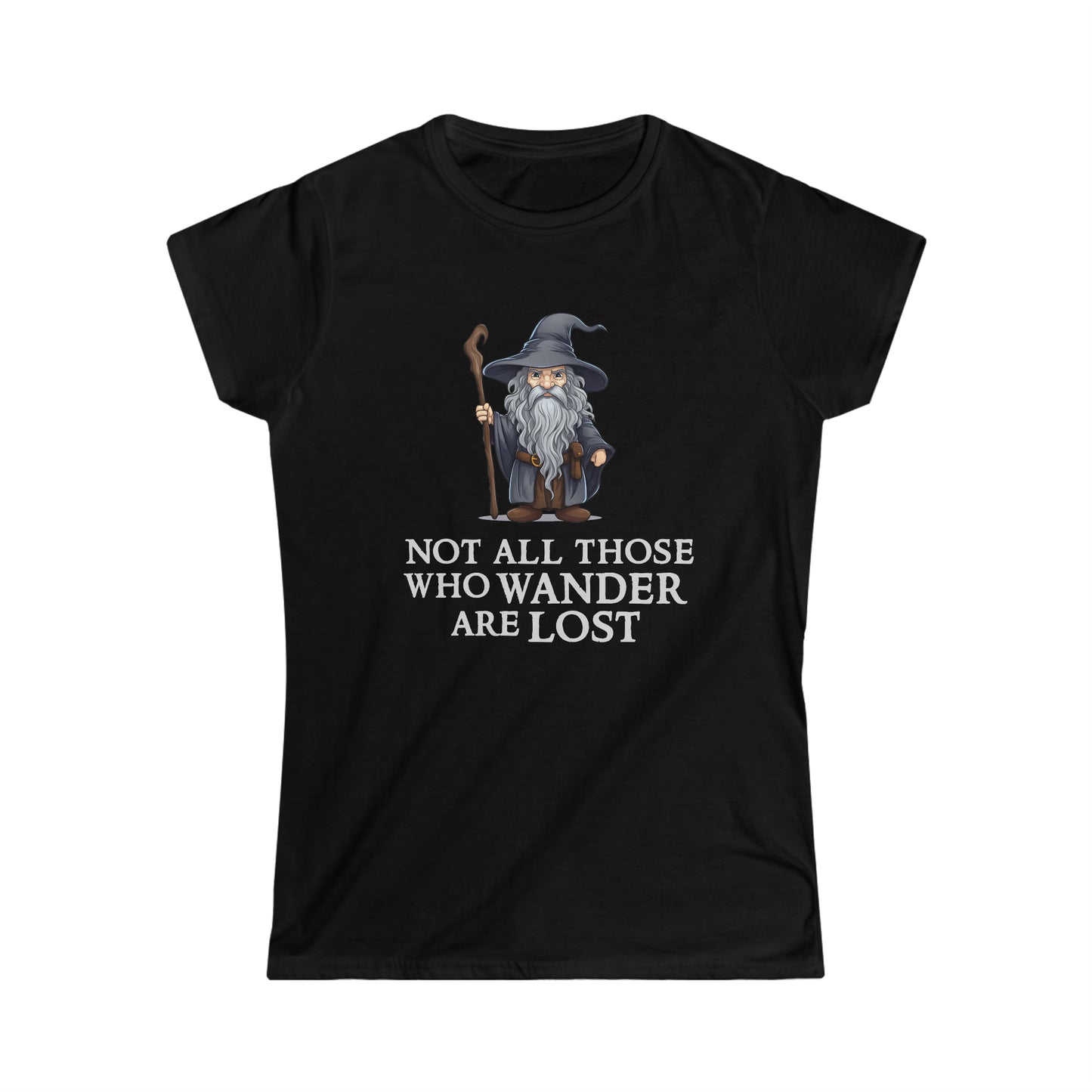 Not All Those Who Wander Are Lost - Inspired by LotR - Women's Softstyle Tee