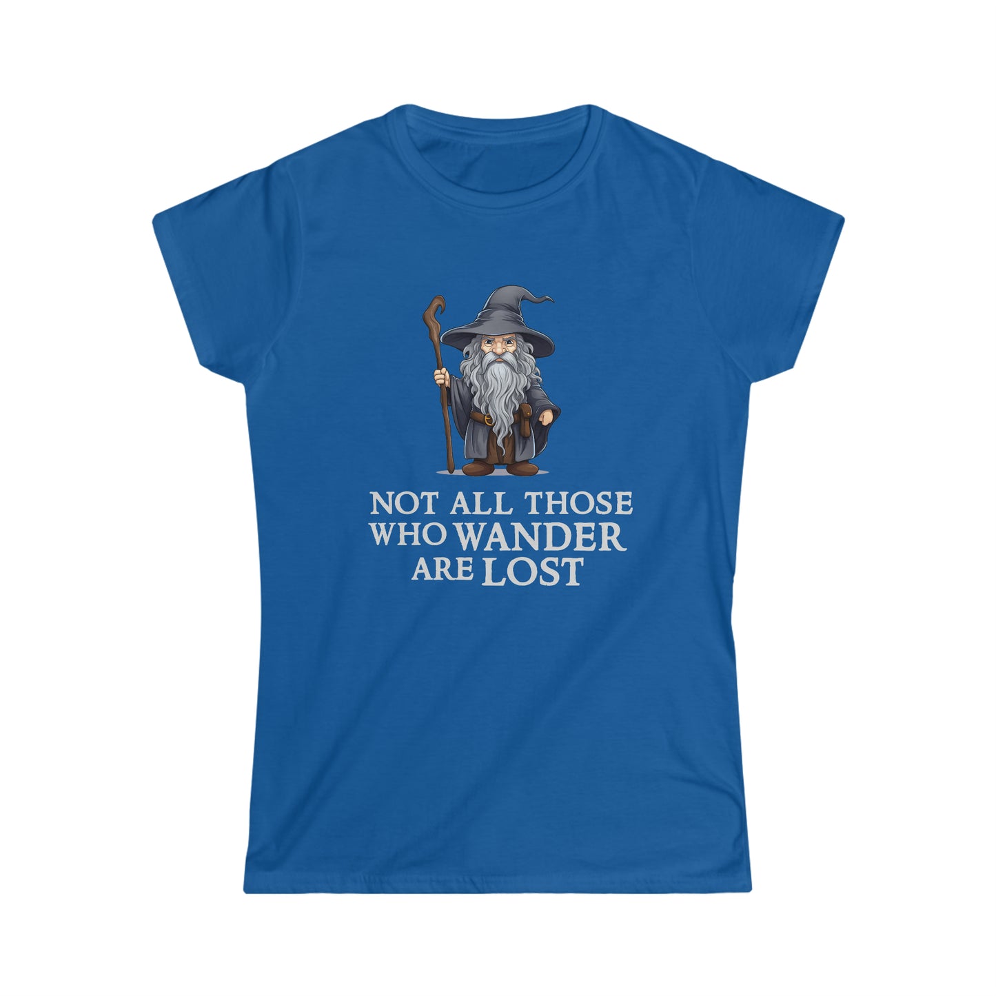 Not All Those Who Wander Are Lost - Inspired by LotR - Women's Softstyle Tee