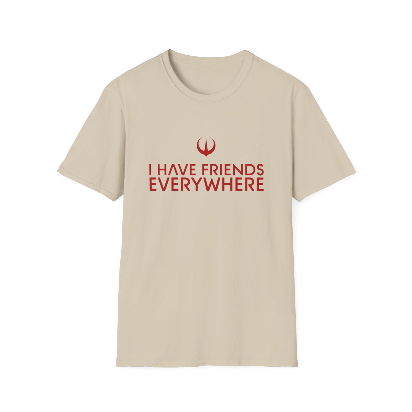 I Have Friends Everywhere - Unisex Softstyle T-Shirt
