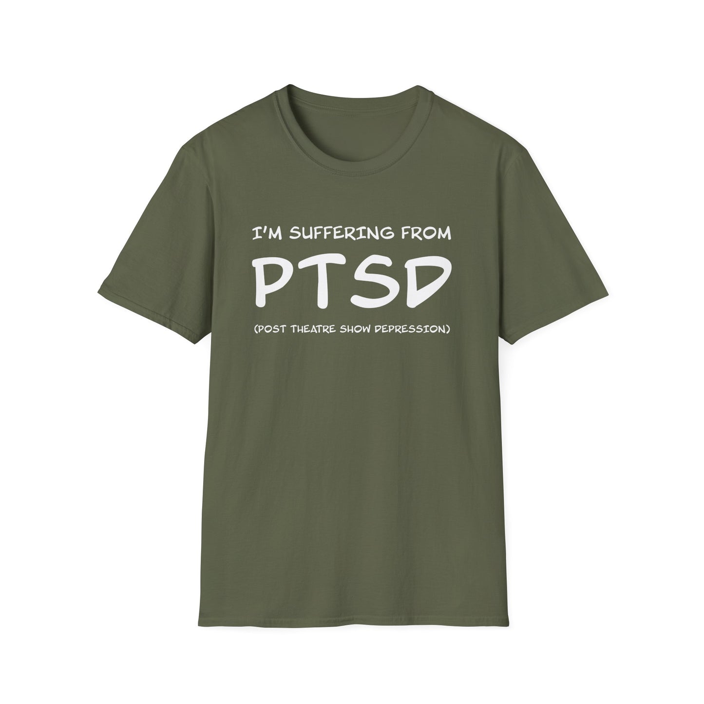 I'm Suffering From PTSD (Post Theatre Show Depression) - Theatre Series - Unisex Softstyle T-Shirt