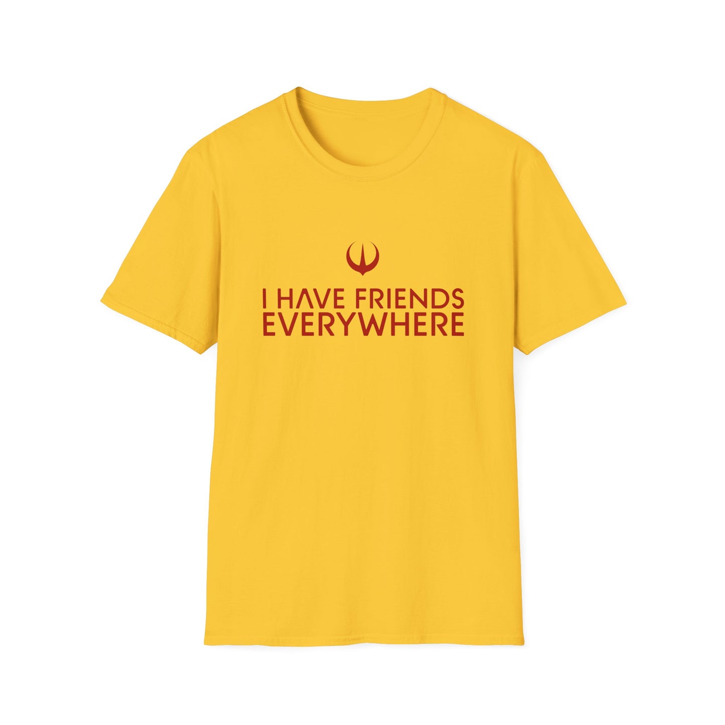 I Have Friends Everywhere - Unisex Softstyle T-Shirt