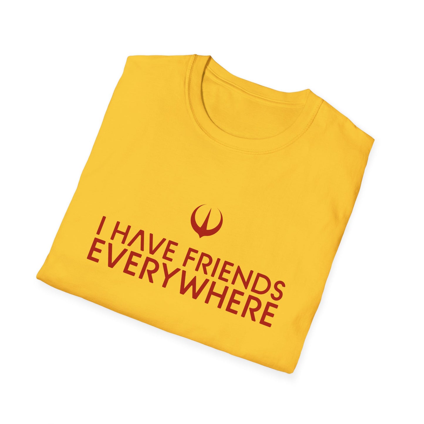 I Have Friends Everywhere - Unisex Softstyle T-Shirt