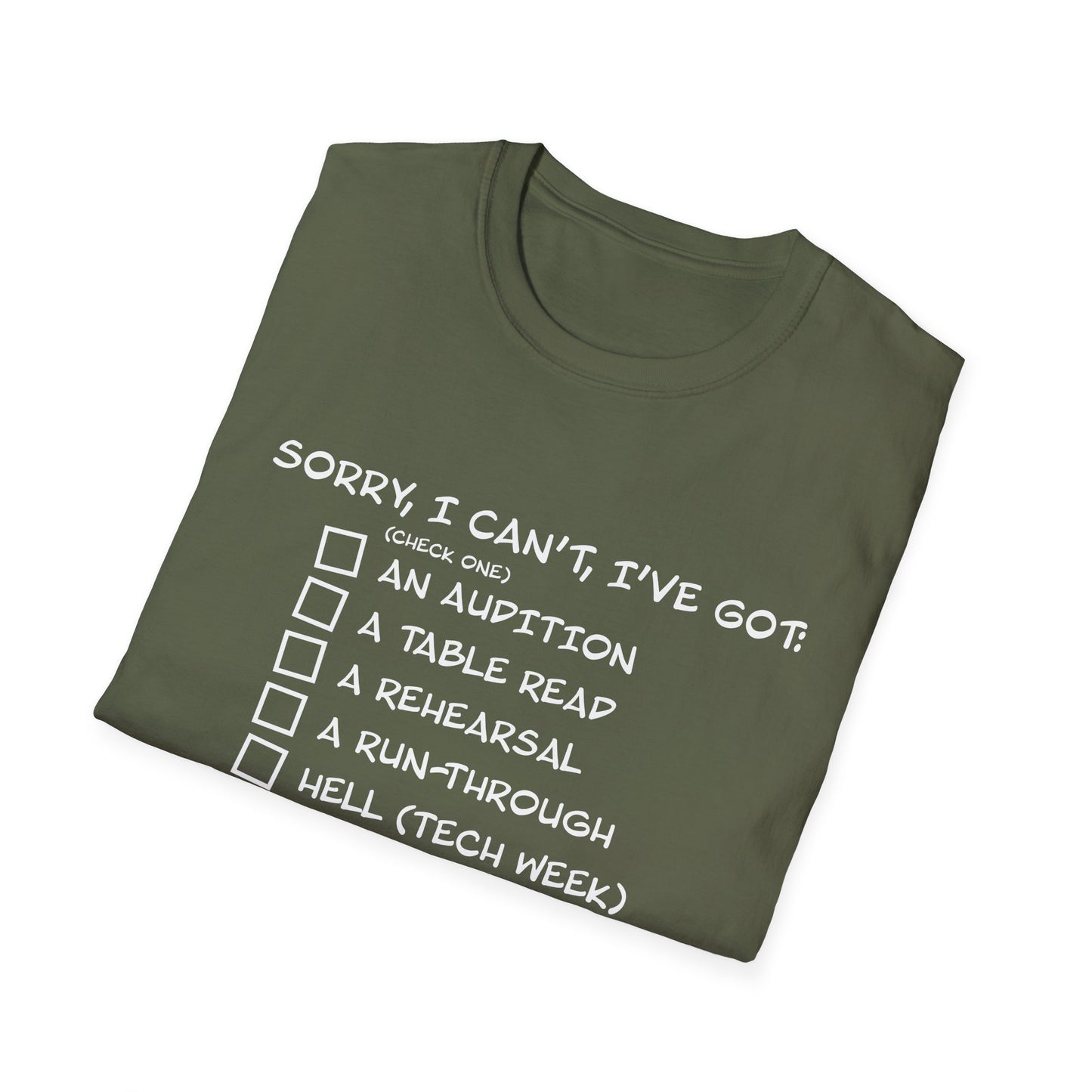 Sorry, I Can't, I've Got... - Theatre Series - Unisex Softstyle T-Shirt