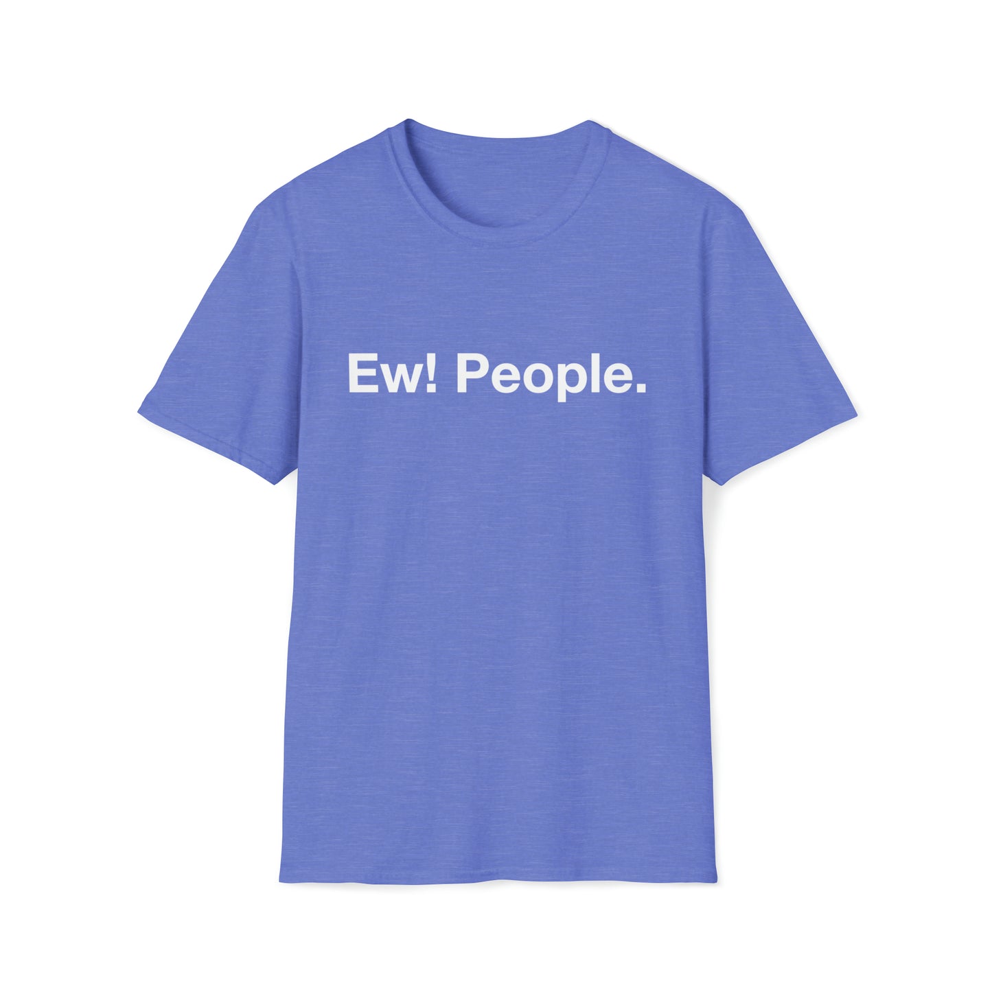 Ew! People. - White Text - Unisex Softstyle T-Shirt