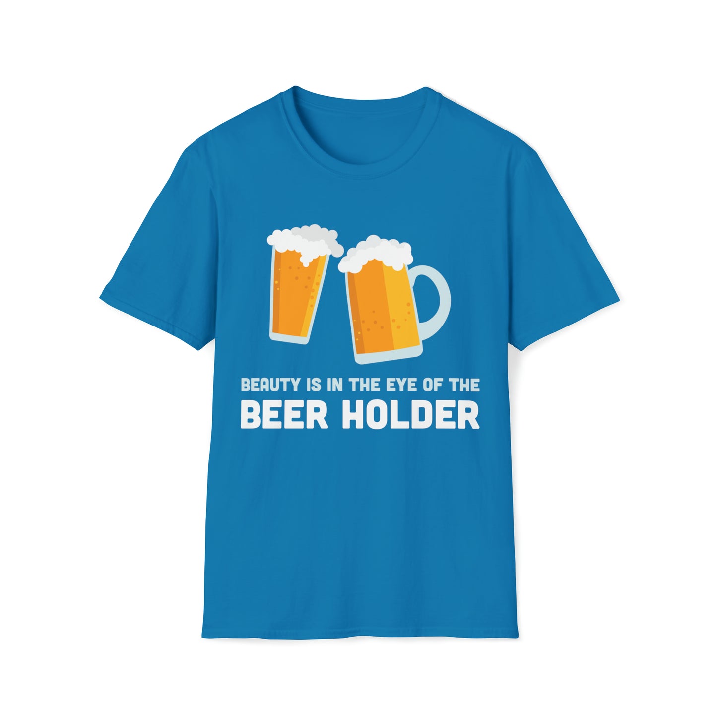 Beauty is the Eye of the Beer Holder - Unisex Softstyle T-Shirt