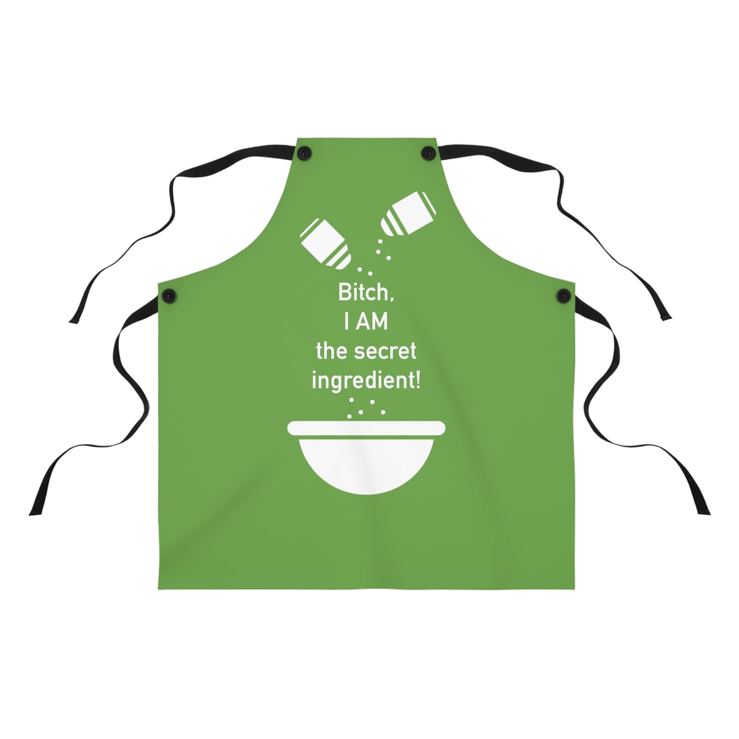 B!tch, I AM the Secret Ingredient! - White on Green - Apron (AOP)